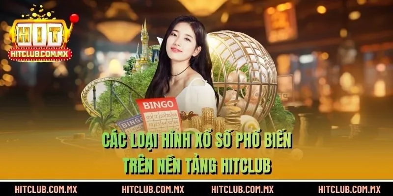 Các loại hình xổ số phổ biến trên nền tảng HITCLUB