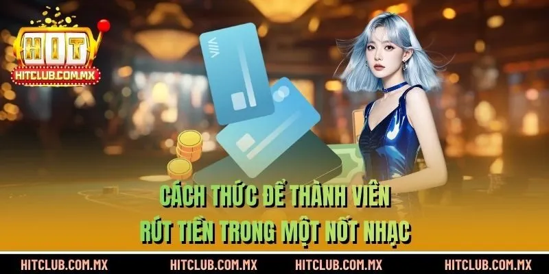 Cách thức để thành viên rút tiền trong một nốt nhạc