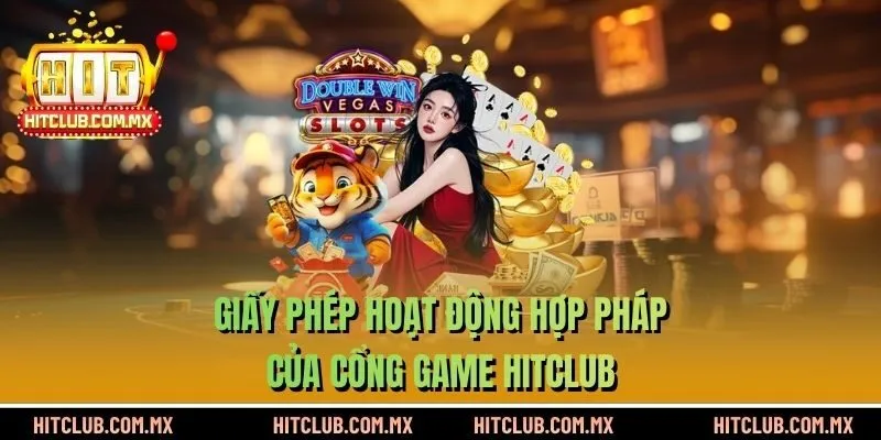 Giấy phép hoạt động hợp pháp của cổng game HITCLUB