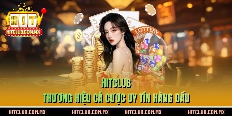 HITCLUB - Thương hiệu cá cược uy tín hàng đầu