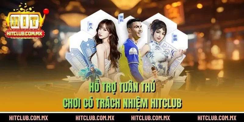 Hỗ trợ tuân thủ chơi có trách nhiệm HITCLUB