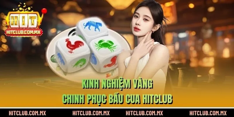 Kinh nghiệm vàng chinh phục bầu cua HITCLUB
