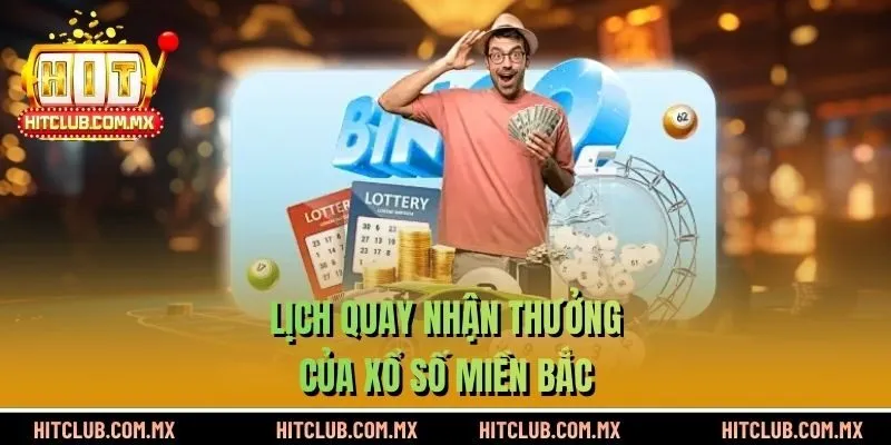 Lịch quay nhận thưởng của Xổ số miền Bắc