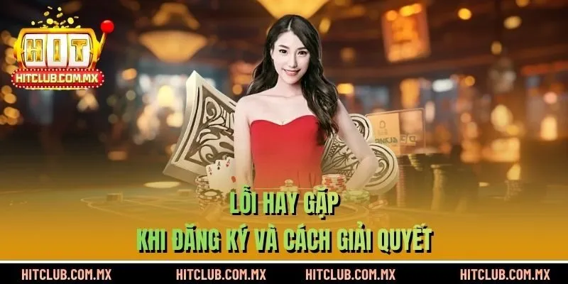 Lỗi hay gặp khi đăng ký và cách giải quyết