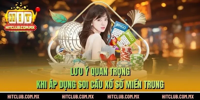 Lưu ý quan trọng khi áp dụng soi cầu xổ số miền Trung