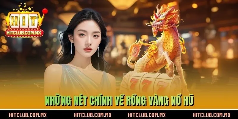 Những nét chính về Rồng Vàng nổ hũ