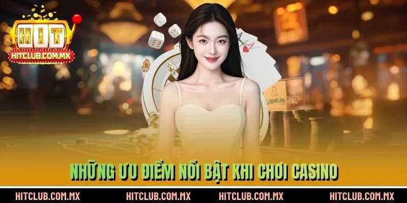 Những ưu điểm ở Casino