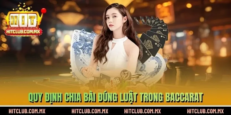 Quy định chia bài đúng luật trong Baccarat