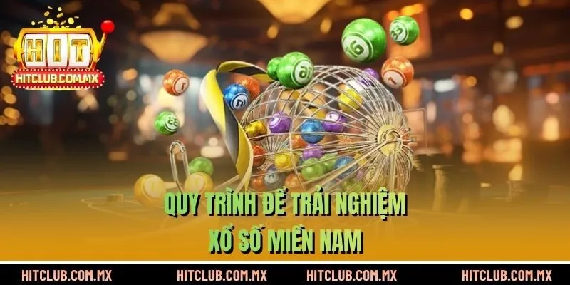 Quy trình để trải nghiệm xổ số miền Nam