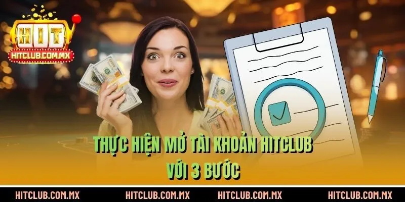 Thực hiện mở tài khoản HITCLUB với 3 bước