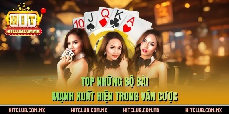 Top những bộ bài mạnh xuất hiện trong ván cược