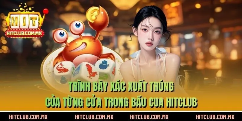 Trình bày xác xuất trúng của từng cửa trong bầu cua HITCLUB