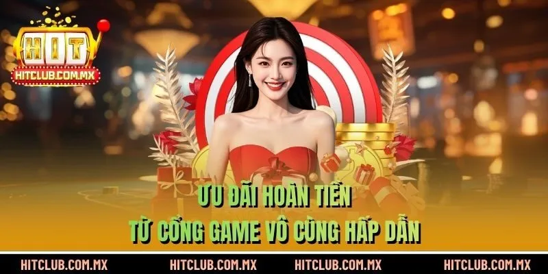 Ưu đãi hoàn tiền từ cổng game vô cùng hấp dẫn