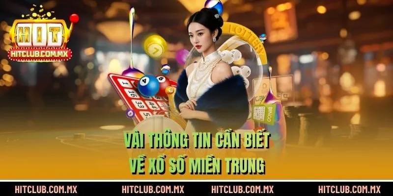 Vài thông tin cần biết về xổ số Miền Trung